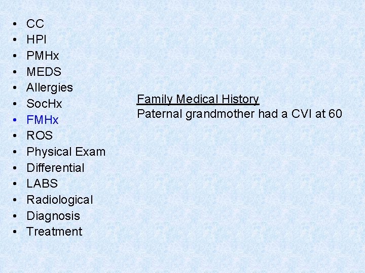  • • • • CC HPI PMHx MEDS Allergies Soc. Hx FMHx ROS