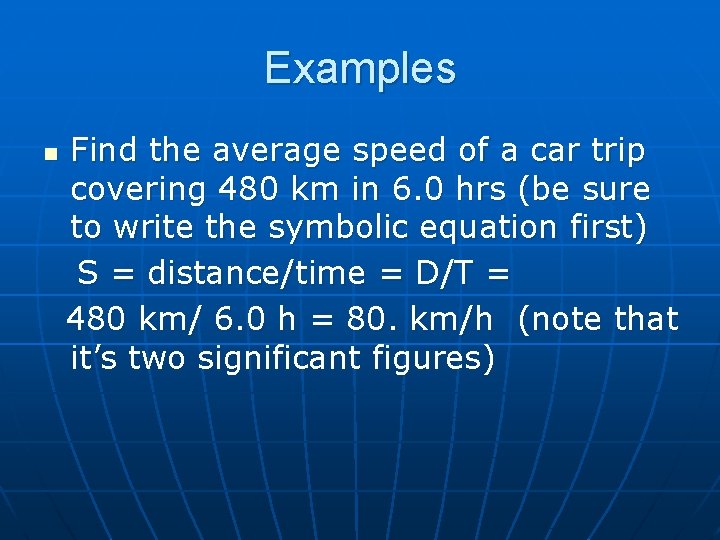 Examples n Find the average speed of a car trip covering 480 km in