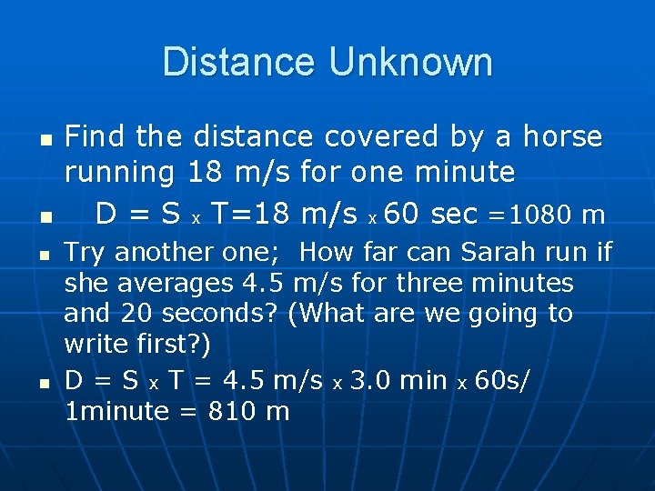 Distance Unknown n n Find the distance covered by a horse running 18 m/s