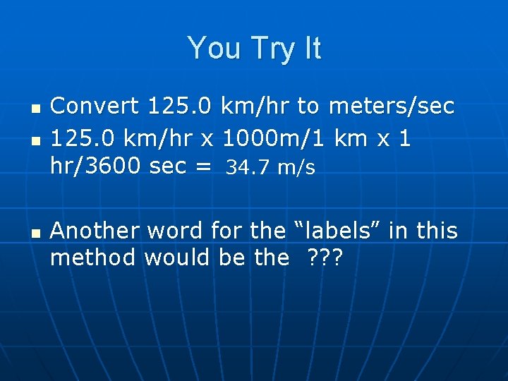 You Try It n n n Convert 125. 0 km/hr to meters/sec 125. 0