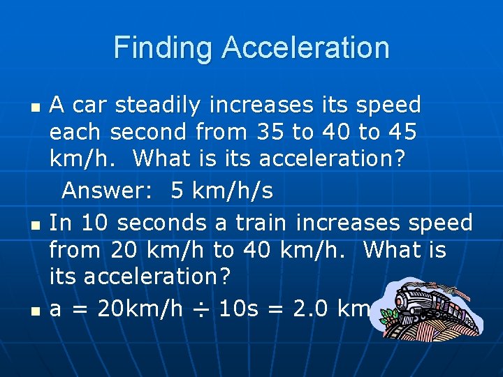 Finding Acceleration n A car steadily increases its speed each second from 35 to