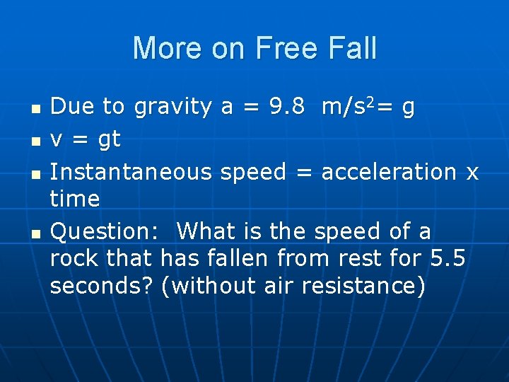 More on Free Fall n n Due to gravity a = 9. 8 m/s