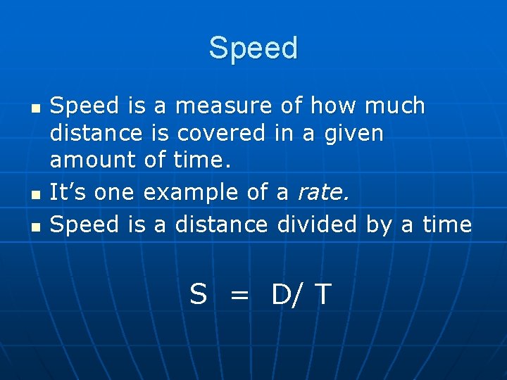 Speed n n n Speed is a measure of how much distance is covered