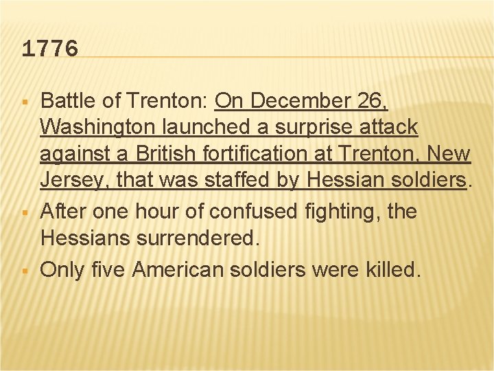 1776 § § § Battle of Trenton: On December 26, Washington launched a surprise