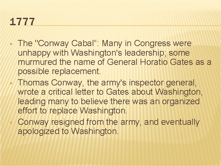 1777 § § § The "Conway Cabal”: Many in Congress were unhappy with Washington's
