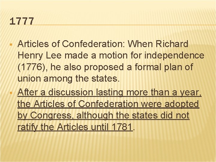 1777 § § Articles of Confederation: When Richard Henry Lee made a motion for