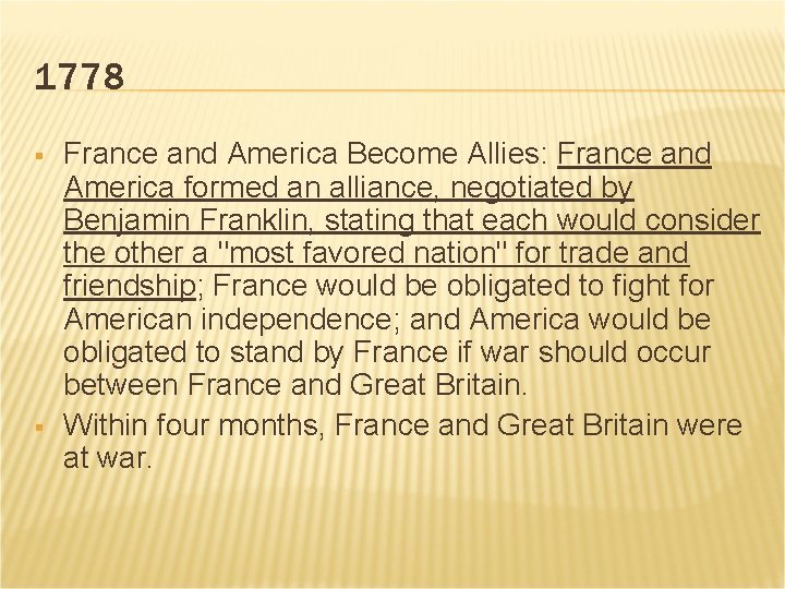 1778 § § France and America Become Allies: France and America formed an alliance,
