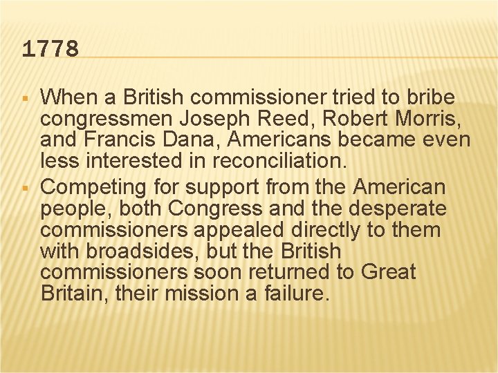 1778 § § When a British commissioner tried to bribe congressmen Joseph Reed, Robert