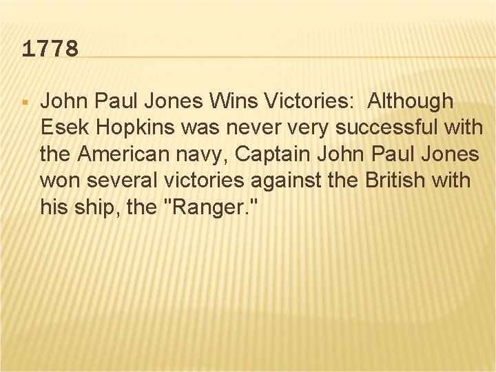1778 § John Paul Jones Wins Victories: Although Esek Hopkins was never very successful