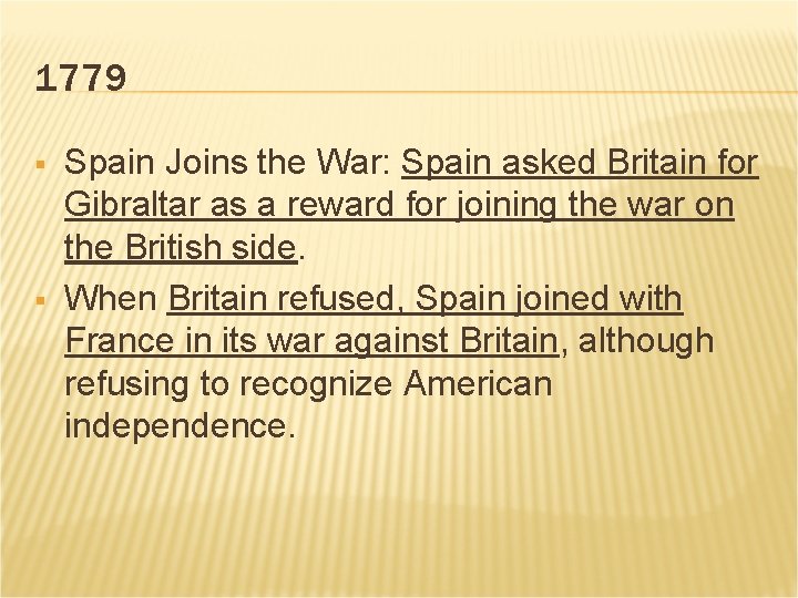 1779 § § Spain Joins the War: Spain asked Britain for Gibraltar as a