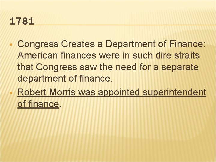1781 § § Congress Creates a Department of Finance: American finances were in such