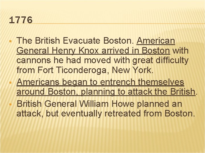 1776 § § § The British Evacuate Boston. American General Henry Knox arrived in