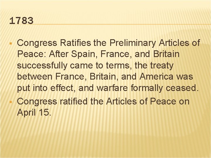 1783 § § Congress Ratifies the Preliminary Articles of Peace: After Spain, France, and