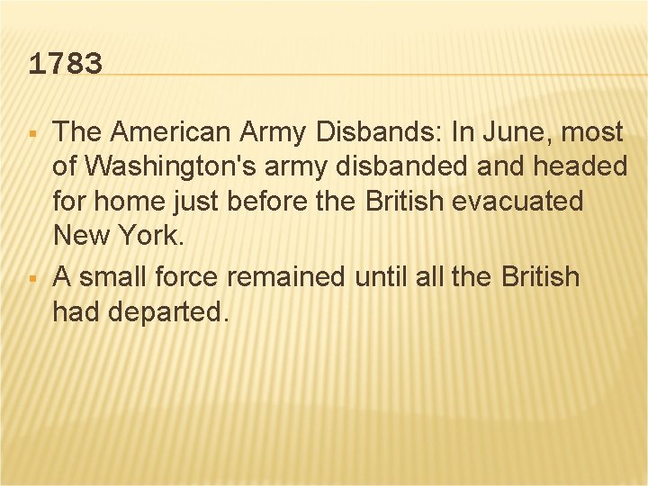1783 § § The American Army Disbands: In June, most of Washington's army disbanded