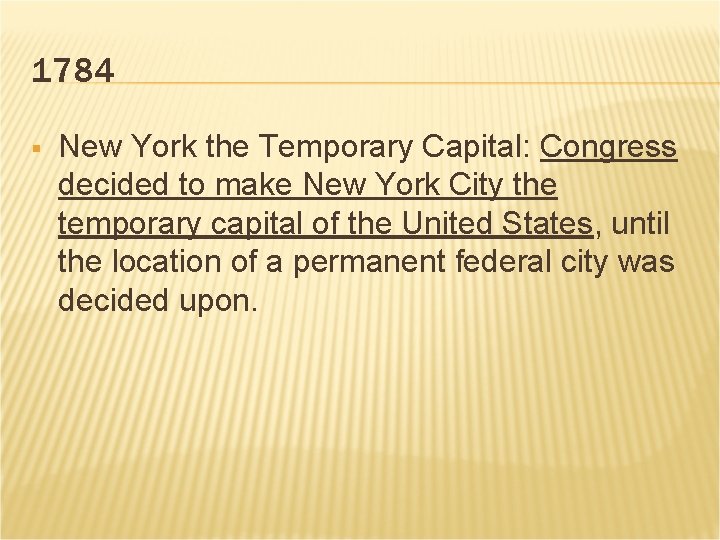 1784 § New York the Temporary Capital: Congress decided to make New York City
