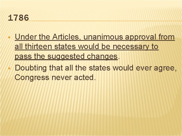 1786 § § Under the Articles, unanimous approval from all thirteen states would be