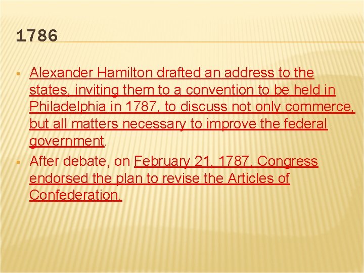 1786 § § Alexander Hamilton drafted an address to the states, inviting them to