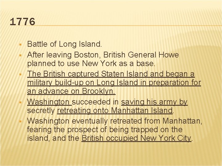 1776 § § § Battle of Long Island. After leaving Boston, British General Howe