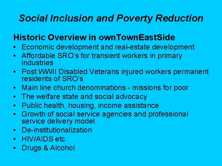 Social Inclusion and Poverty Reduction Historic Overview in own. Town. East. Side • Economic