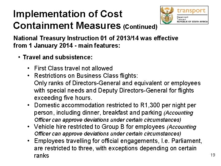 Implementation of Cost Containment Measures (Continued) National Treasury Instruction 01 of 2013/14 was effective