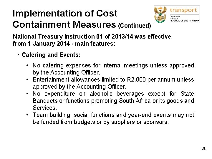 Implementation of Cost Containment Measures (Continued) National Treasury Instruction 01 of 2013/14 was effective