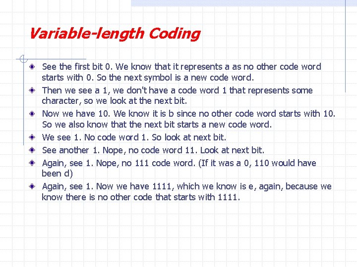 Variable-length Coding See the first bit 0. We know that it represents a as