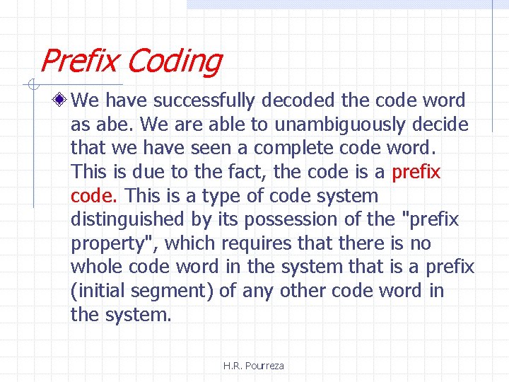 Prefix Coding We have successfully decoded the code word as abe. We are able