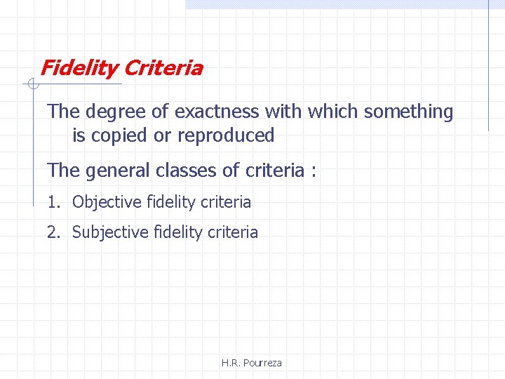 Fidelity Criteria The degree of exactness with which something is copied or reproduced The