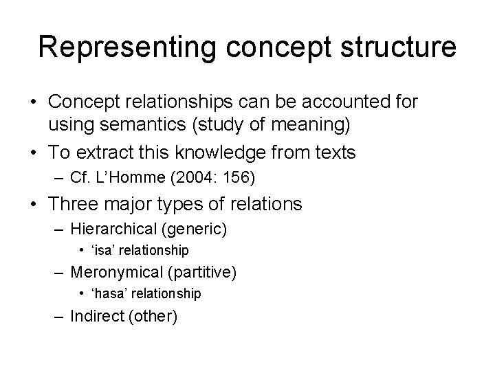 Representing concept structure • Concept relationships can be accounted for using semantics (study of