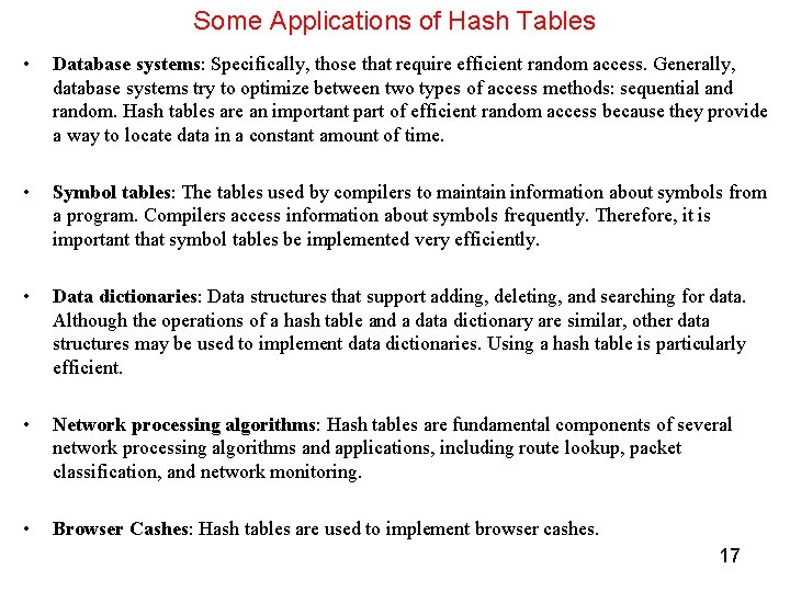 Some Applications of Hash Tables • Database systems: Specifically, those that require efficient random