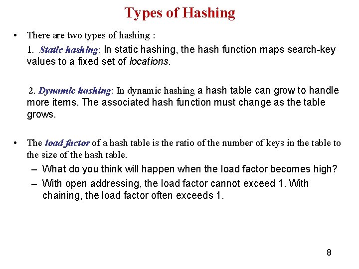Types of Hashing • There are two types of hashing : 1. Static hashing: