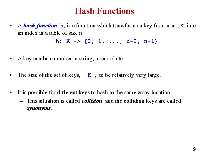 Hash Functions • A hash function, h, is a function which transforms a key