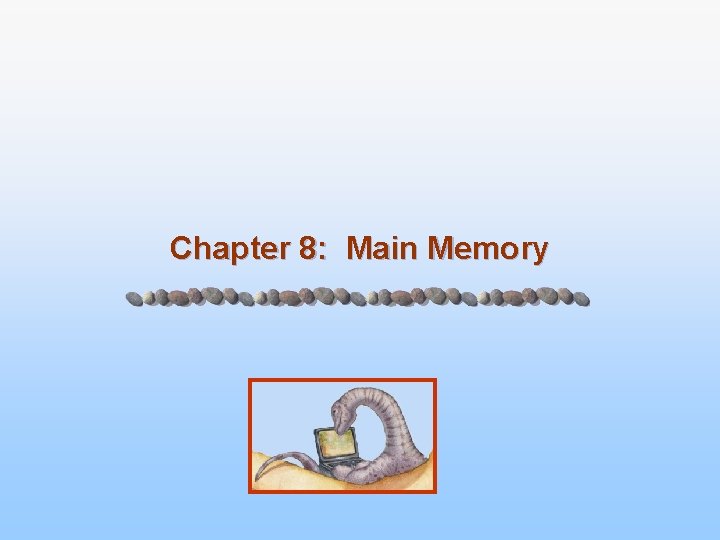 Chapter 8: Main Memory 