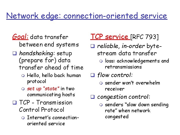 Network edge: connection-oriented service Goal: data transfer between end systems q handshaking: setup (prepare