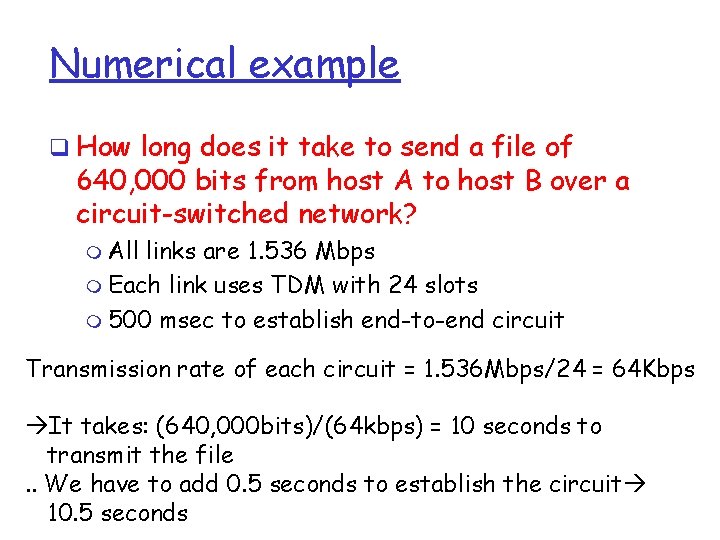 Numerical example q How long does it take to send a file of 640,