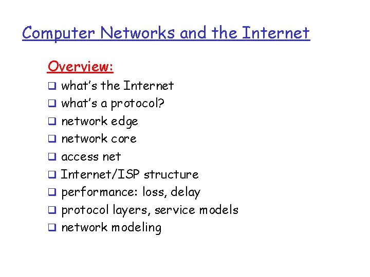 Computer Networks and the Internet Overview: q what’s the Internet q what’s a protocol?