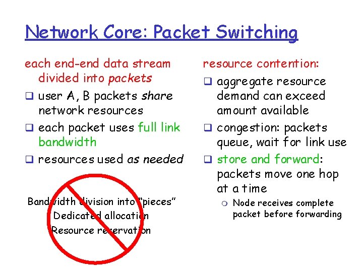 Network Core: Packet Switching each end-end data stream divided into packets q user A,