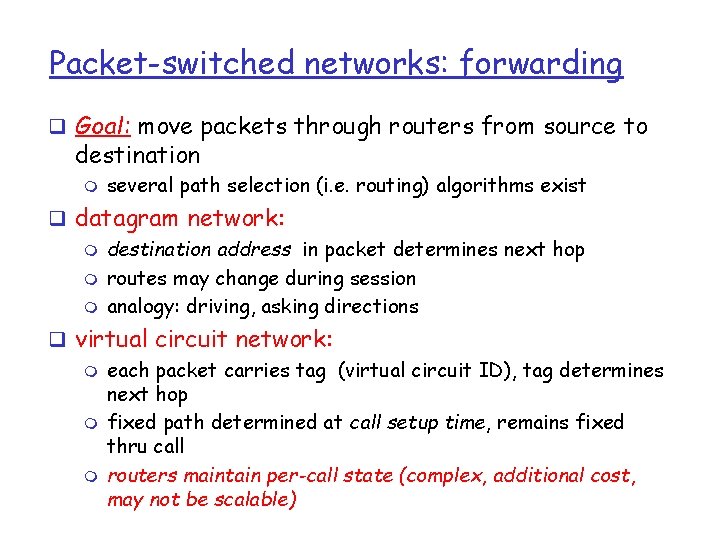 Packet-switched networks: forwarding q Goal: move packets through routers from source to destination m