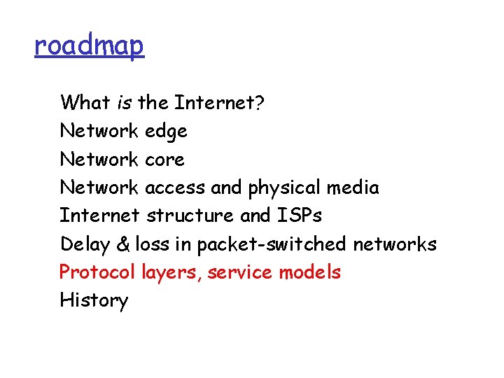 roadmap What is the Internet? Network edge Network core Network access and physical media