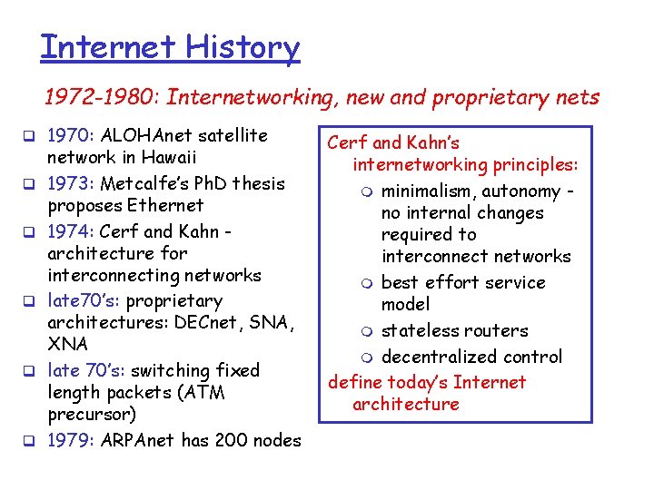 Internet History 1972 -1980: Internetworking, new and proprietary nets q 1970: ALOHAnet satellite q