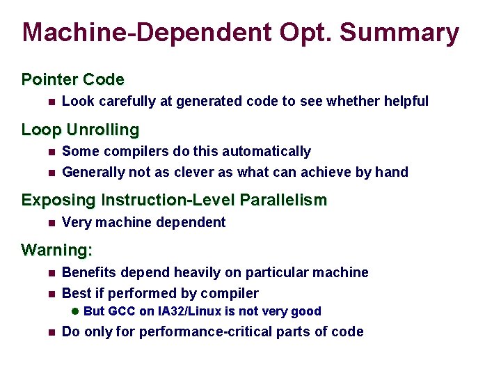 Machine-Dependent Opt. Summary Pointer Code n Look carefully at generated code to see whether