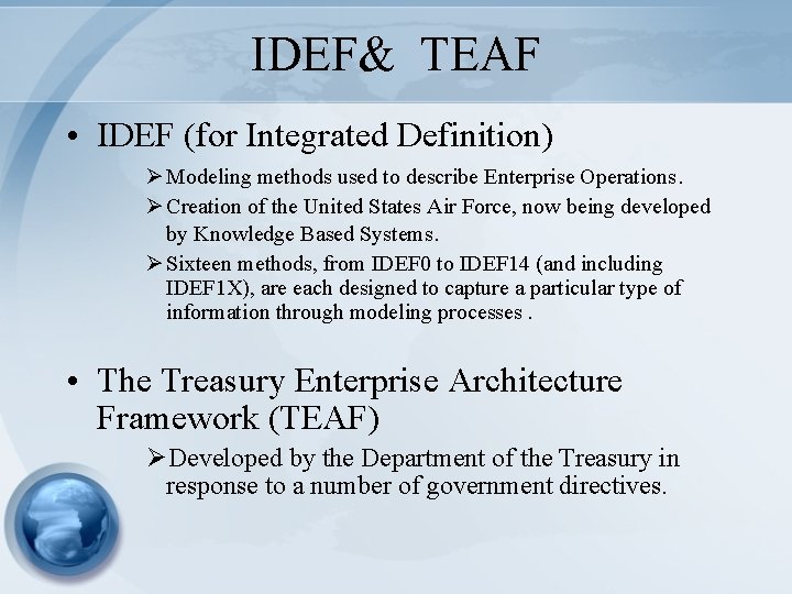 IDEF& TEAF • IDEF (for Integrated Definition) Ø Modeling methods used to describe Enterprise IDEF& TEAF • IDEF (for Integrated Definition) Ø Modeling methods used to describe Enterprise