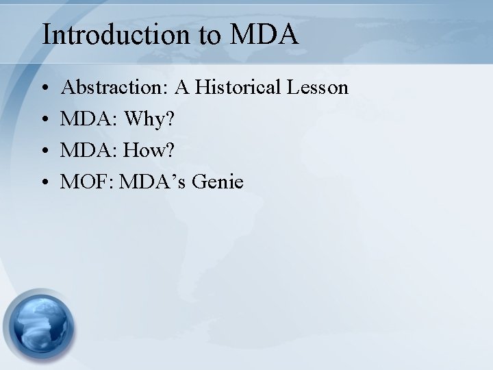 Introduction to MDA • • Abstraction: A Historical Lesson MDA: Why? MDA: How? MOF: Introduction to MDA • • Abstraction: A Historical Lesson MDA: Why? MDA: How? MOF: