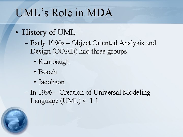 UML’s Role in MDA • History of UML – Early 1990 s – Object UML’s Role in MDA • History of UML – Early 1990 s – Object