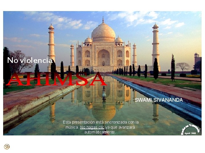 No violencia SWAMI SIVANANDA Esta presentación está sincronizada con la música. No hagas clic No violencia SWAMI SIVANANDA Esta presentación está sincronizada con la música. No hagas clic