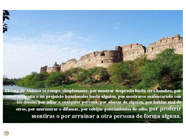 El voto de Ahimsa se rompe, simplemente, por mostrar desprecio hacia otro hombre, por El voto de Ahimsa se rompe, simplemente, por mostrar desprecio hacia otro hombre, por
