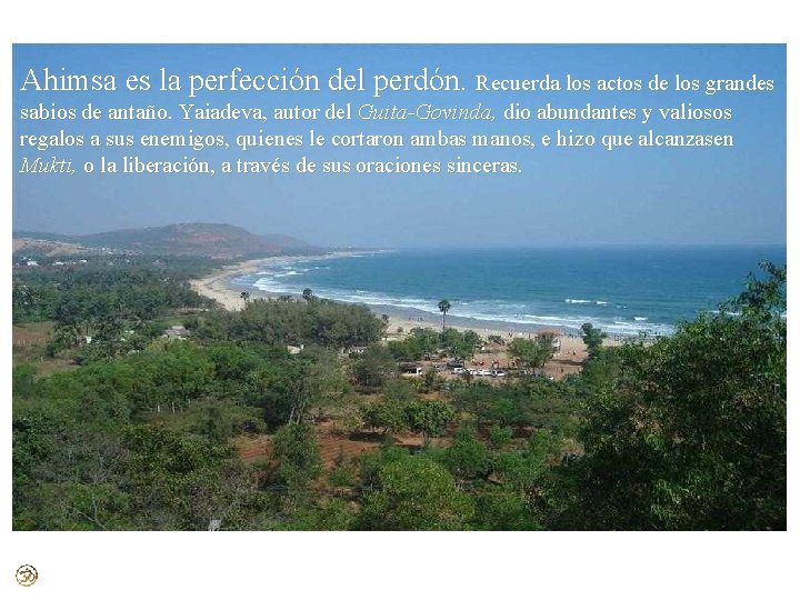 Ahimsa es la perfección del perdón. Recuerda los actos de los grandes sabios de Ahimsa es la perfección del perdón. Recuerda los actos de los grandes sabios de