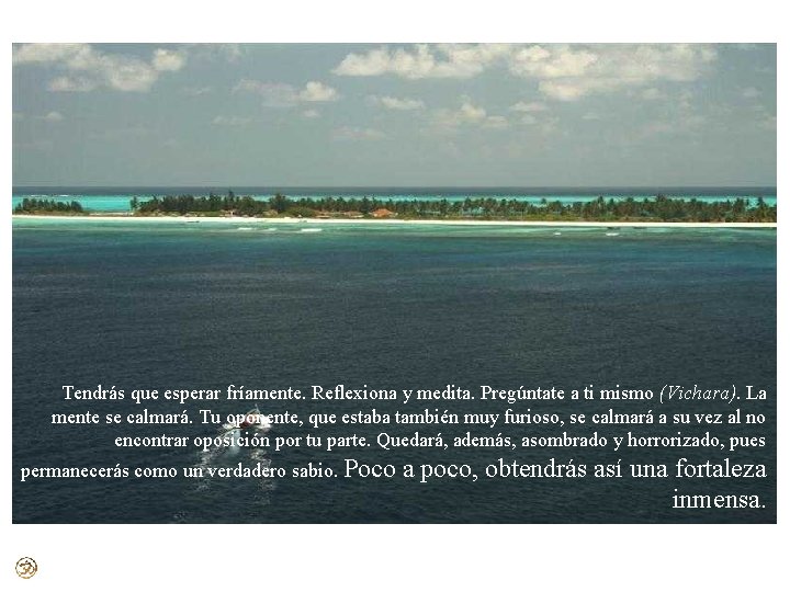 Tendrás que esperar fríamente. Reflexiona y medita. Pregúntate a ti mismo (Vichara). La mente Tendrás que esperar fríamente. Reflexiona y medita. Pregúntate a ti mismo (Vichara). La mente