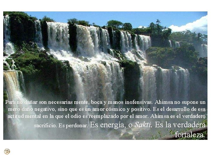 Para no dañar son necesarias mente, boca y manos inofensivas. Ahimsa no supone un Para no dañar son necesarias mente, boca y manos inofensivas. Ahimsa no supone un