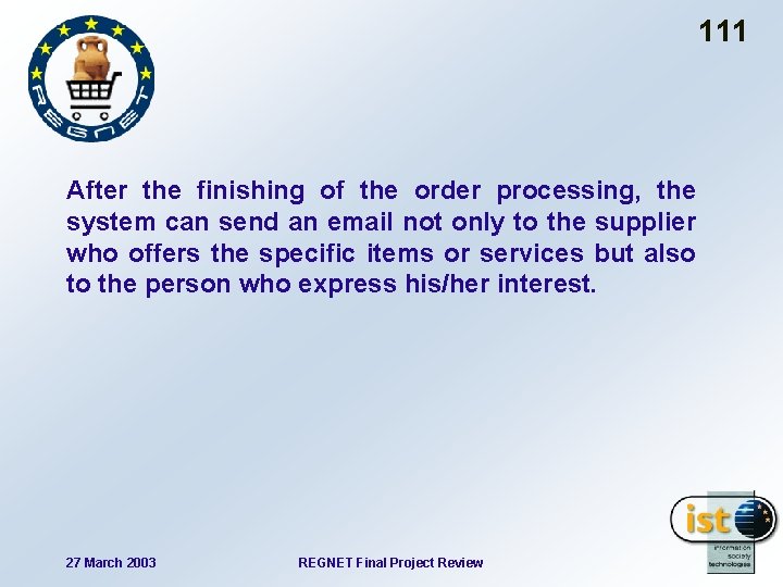 111 After the finishing of the order processing, the system can send an email